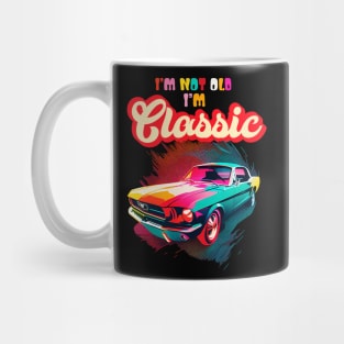 Im Not Old Im Classic An Old School Classic Car Lovers Mug